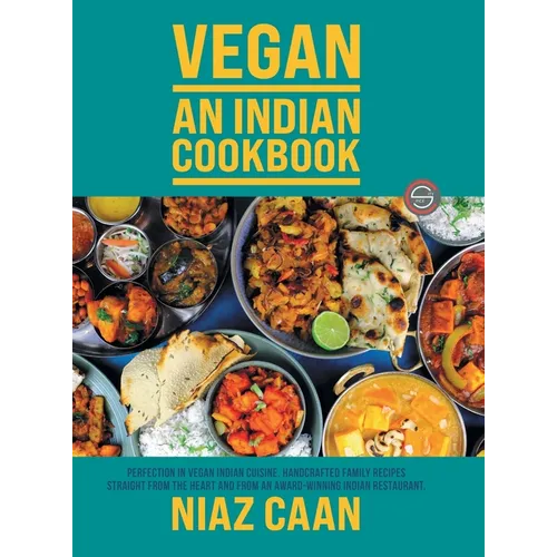 Niaz Caan: Perfection in vegan Indian cuisine. Handcrafted family recipes straight from the heart and from award-winning Indian restaurant cooking