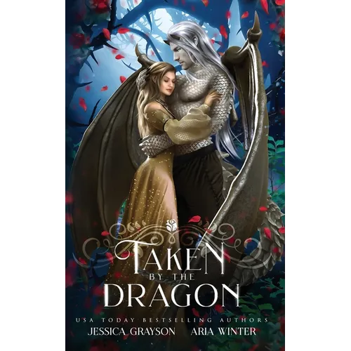 Taken By The Dragon: A Beauty and the Beast Retelling