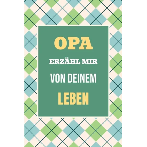 Opa, erzähl mir von deinem Leben: Teile deine Geschichte - Ein einzigartiges Geschenk für wertvolle Familienmomente