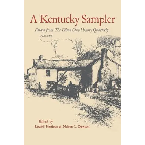 A Kentucky Sampler: Essays from the Filson Club History Quarterly 1926-1976