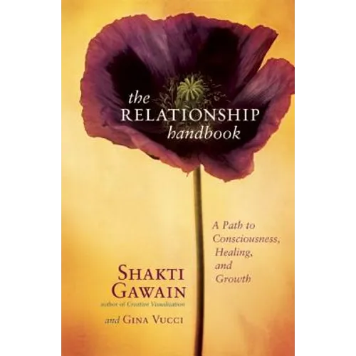 The Relationship Handbook: A Path to Consciousness, Healing, and Growth