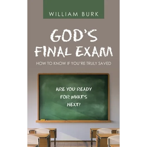 God's Final Exam: How to Know If You'Re Truly Saved