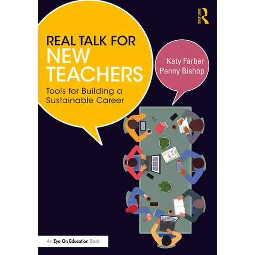 Real Talk for New Teachers: Tools for Building a Sustainable Career