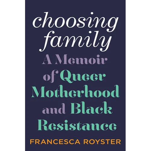 Choosing Family: A Memoir of Queer Motherhood and Black Resistance