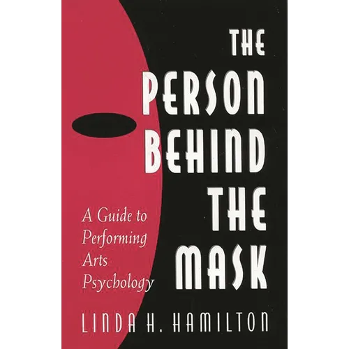 The Person Behind the Mask: Guide to Performing Arts Psychology