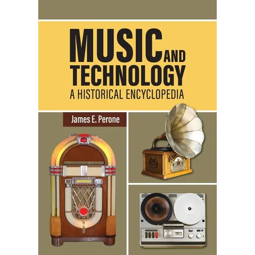 Music and Technology: A Historical Encyclopedia