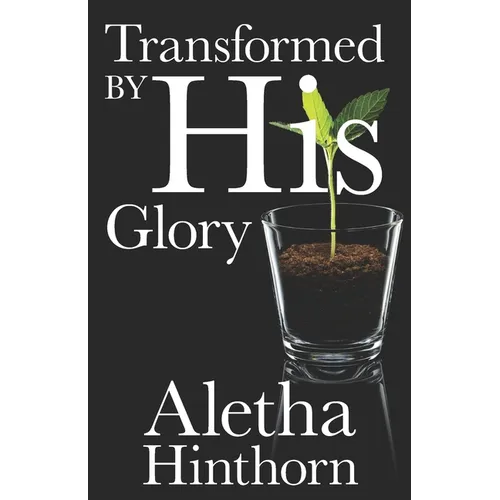 Transformed by His Glory