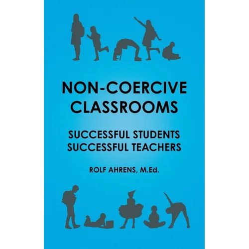 Non-Coercive Classrooms: Successful Students, Successful Teachers