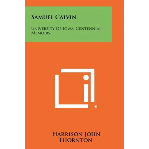 Samuel Calvin: University of Iowa, Centennial Memoirs - Paperback