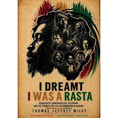 I Dreamt I Was a Rasta: Democratic Confederalism, Rastafari, and the Struggle for Self-Determination in Nairobi