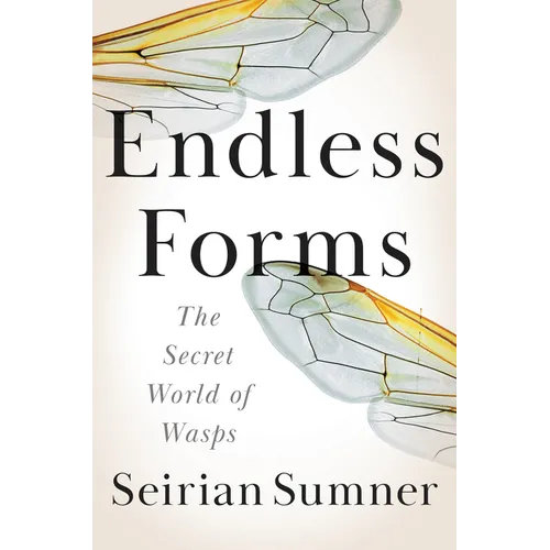 Endless Forms: The Secret World of Wasps
