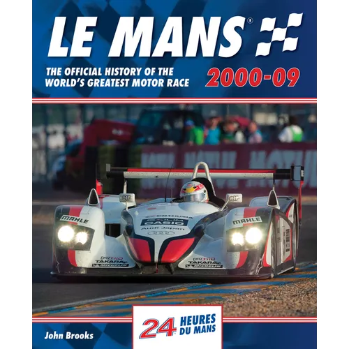 Le Mans 2000-09: The Official History of the World's Greatest Motor Race