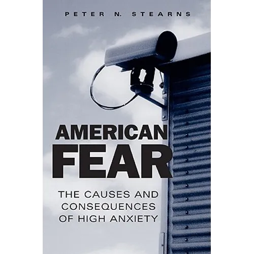 American Fear: The Causes and Consequences of High Anxiety