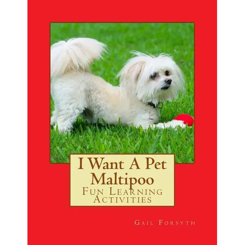 I Want A Pet Maltipoo: Fun Learning Activities