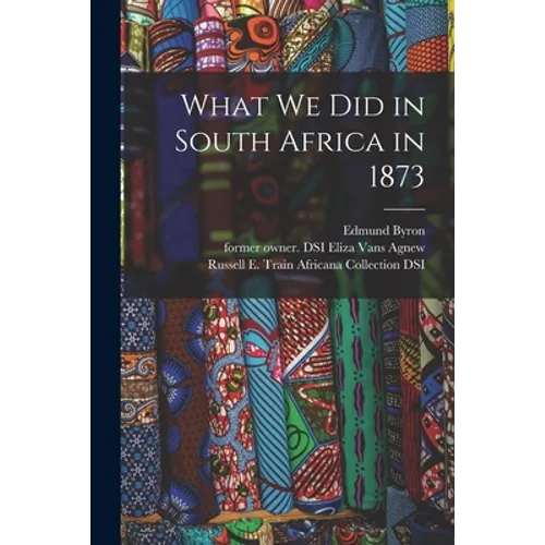 What We Did in South Africa in 1873