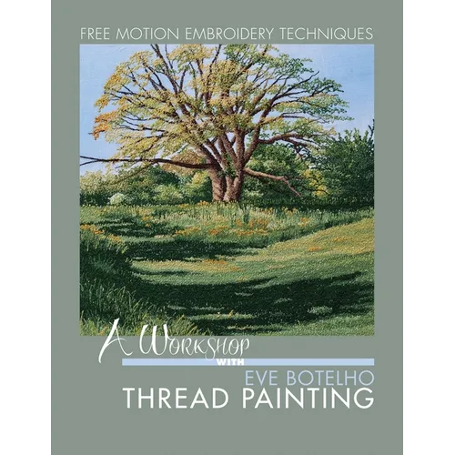 A Workshop with Eve Botelho: Thread Painting (Revised Edition)