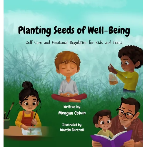 Planting Seeds of Well-Being: Self-Care and Emotional Regulation for Kids and Teens