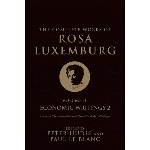 The Complete Works of Rosa Luxemburg, Volume II: Economic Writings 2 - Paperback