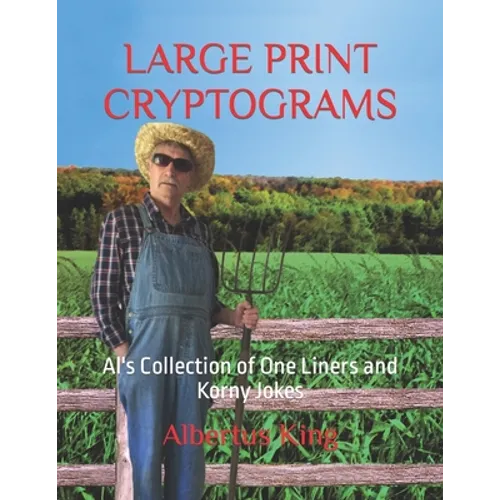 Large Print Cryptograms: Al's Collection of One Liners and Korny Jokes