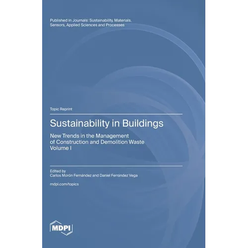 Sustainability in Buildings: New Trends in the Management of Construction and Demolition Waste Volume I