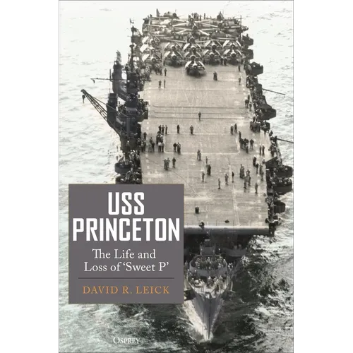 USS Princeton: The Life and Loss of Sweet P