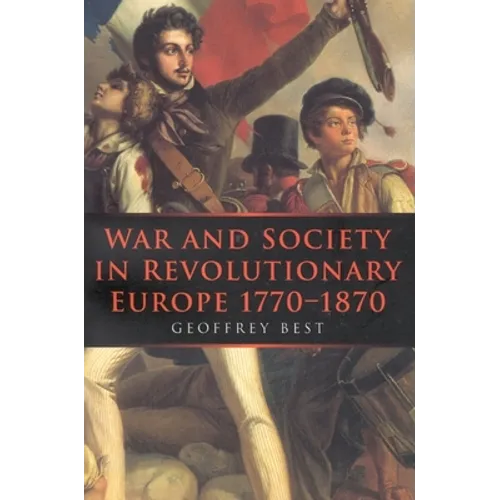 War and Society in Revolutionary Europe 1770-1870