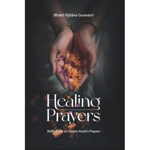 Healing Prayers: Reflections on Queen Kuntī's Prayers