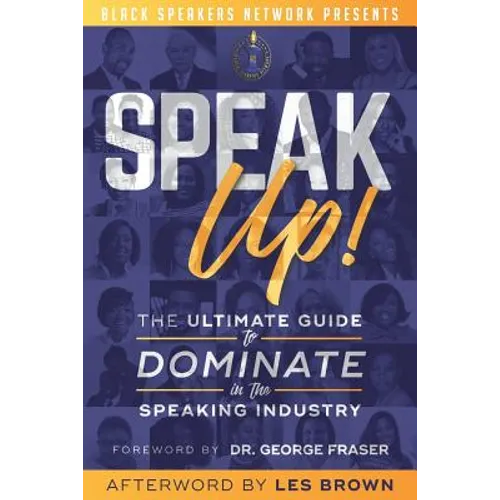 Speak Up!: The Ultimate Guide to Dominate in the Speaking Industry