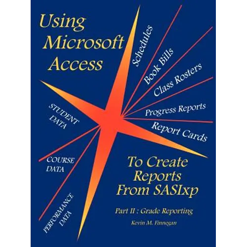 Using Microsoft Access To Create Reports From SASIxp: Part II: Grade Reporting