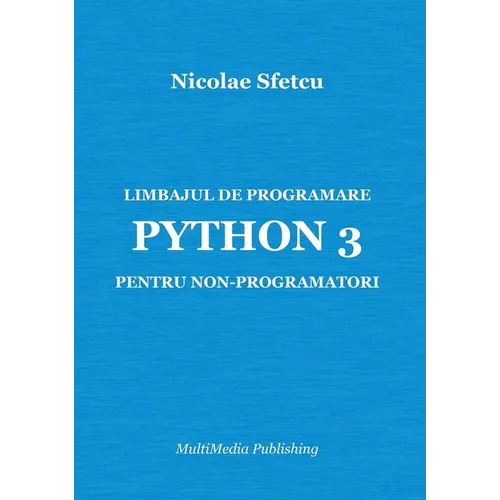 Limbajul de programare Python 3 pentru non-programatori