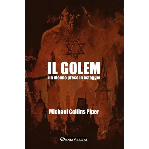 Il Golem - un mondo preso in ostaggio: La bomba nucleare israeliana e la strada verso l'Armageddon globale