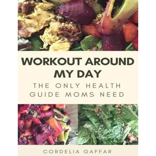 Workout Around My Day: The Only Health Guide Moms Need