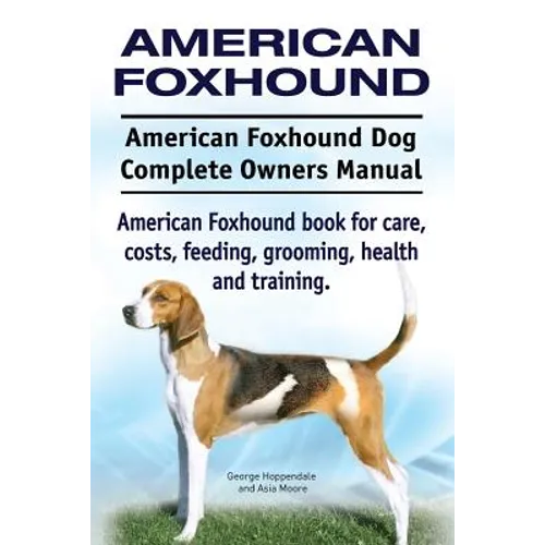 American Foxhound Dog. American Foxhound Dog Complete Owners Manual. American Foxhound book for care, costs, feeding, grooming, health and training.