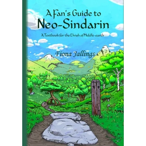 A Fan's Guide to Neo-Sindarin - A Textbook for the Elvish of Middle-earth