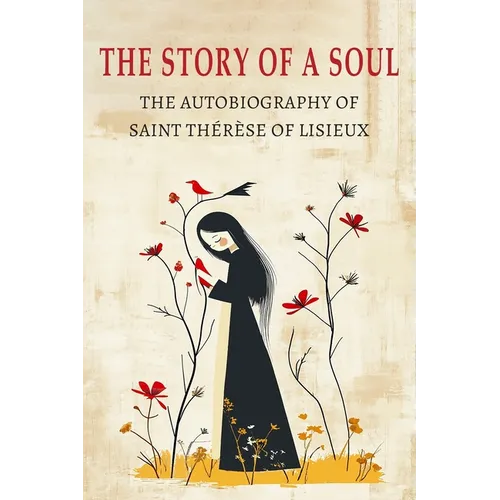 The Story of a Soul: The Autobiography of St. Therese of Lisieux - Paperback