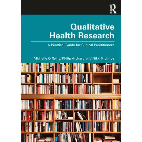 Qualitative Health Research: A Practical Guide for Clinical Practitioners