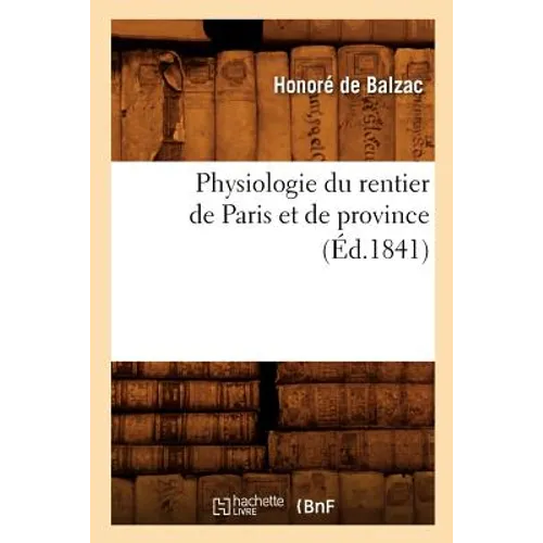 Physiologie Du Rentier de Paris Et de Province (Éd.1841)