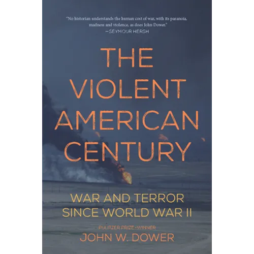 The Violent American Century: War and Terror Since World War II