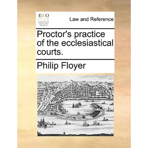 Proctor's Practice of the Ecclesiastical Courts.