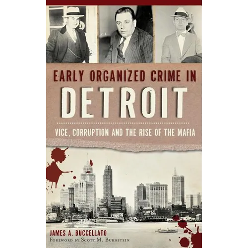 Early Organized Crime in Detroit: Vice, Corruption and the Rise of the Mafia