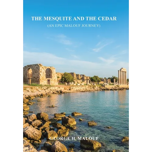 The Mesquite and the Cedar: (An Epic Malouf Journey)