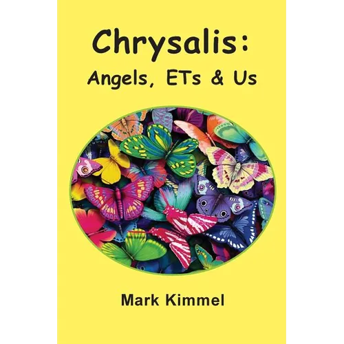 Chrysalis: Angels, ETs & Us