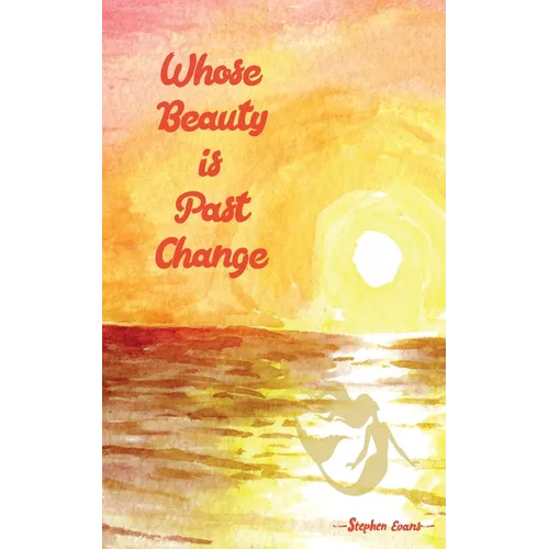 Whose Beauty is Past Change
