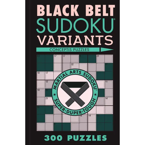 Black Belt Sudoku Variants: 300 Puzzles