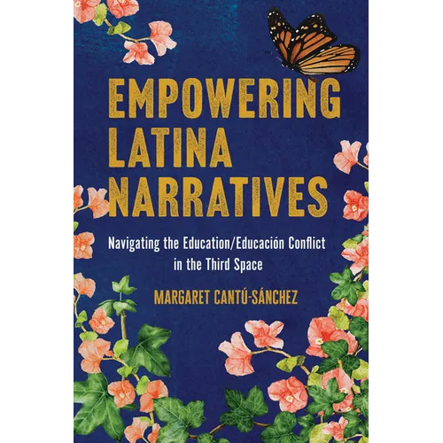 Empowering Latina Narratives: Navigating the Education/Educación Conflict in the Third Space