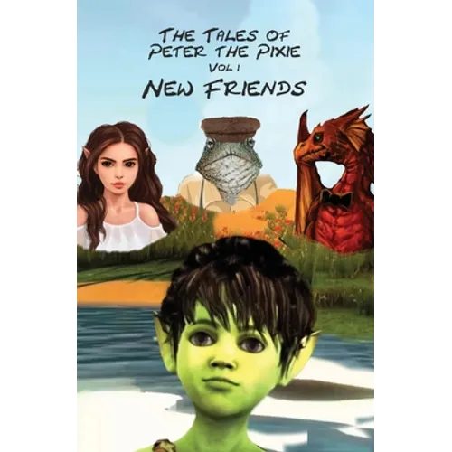The Tales of Peter the Pixie Vol 1: New Friends