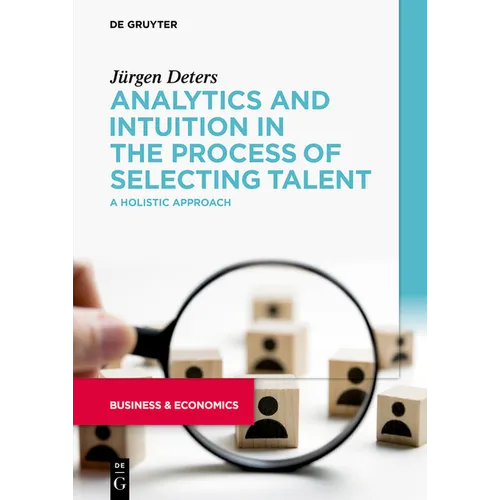 Analytics and Intuition in the Process of Selecting Talent: A Holistic Approach