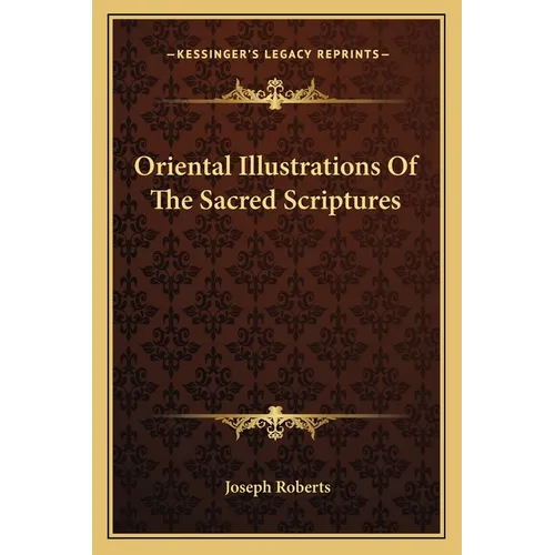 Oriental Illustrations Of The Sacred Scriptures