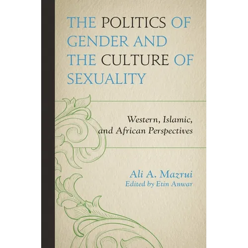 Politics of Gender and the Culture of Sexuality: Western, Islamic, and African Perspectives