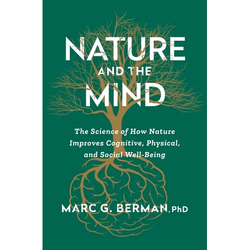 Nature and the Mind: The Science of How Nature Improves Cognitive, Physical, and Social Well-Being